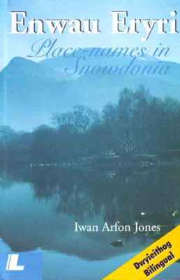 Llun o 'Enwau Eryri / Place-Names in Snowdonia' 
                              gan Iwan Arfon Jones